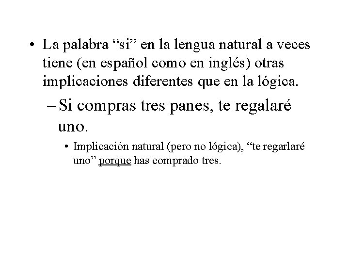  • La palabra “si” en la lengua natural a veces tiene (en español