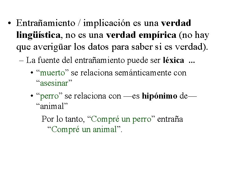  • Entrañamiento / implicación es una verdad lingüística, no es una verdad empírica