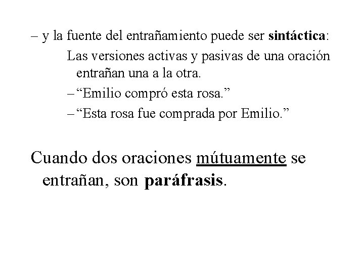 – y la fuente del entrañamiento puede ser sintáctica: Las versiones activas y pasivas