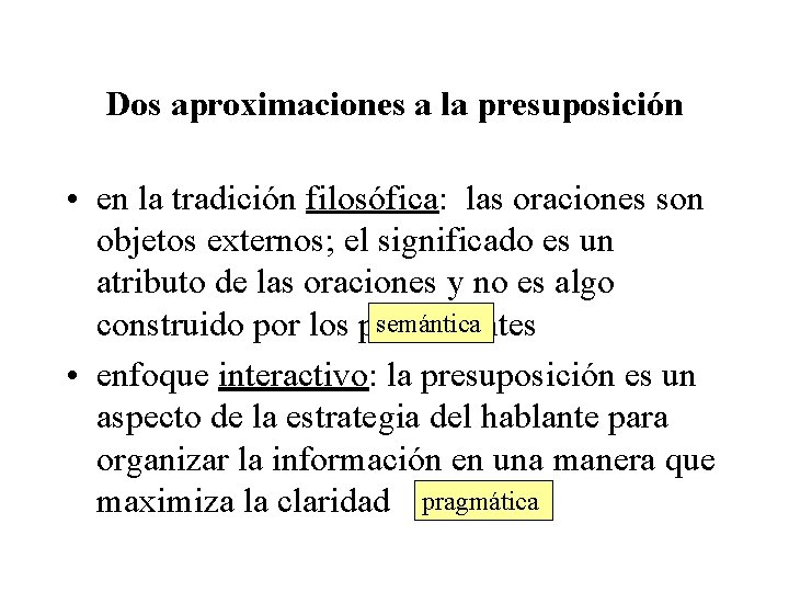 Dos aproximaciones a la presuposición • en la tradición filosófica: las oraciones son objetos