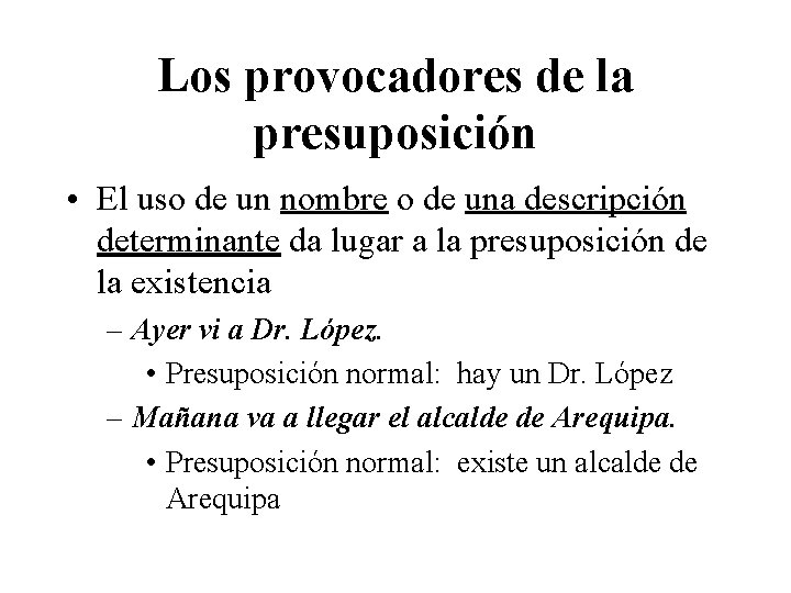 Los provocadores de la presuposición • El uso de un nombre o de una