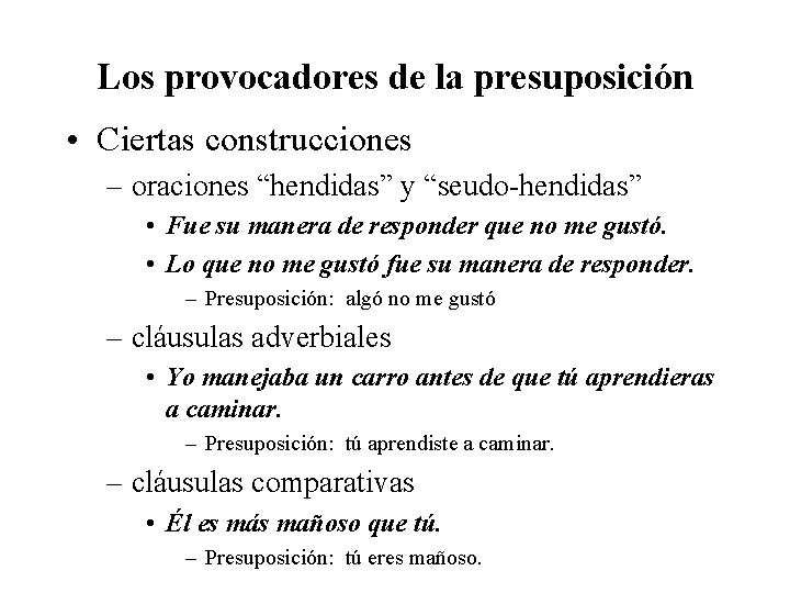 Los provocadores de la presuposición • Ciertas construcciones – oraciones “hendidas” y “seudo-hendidas” •