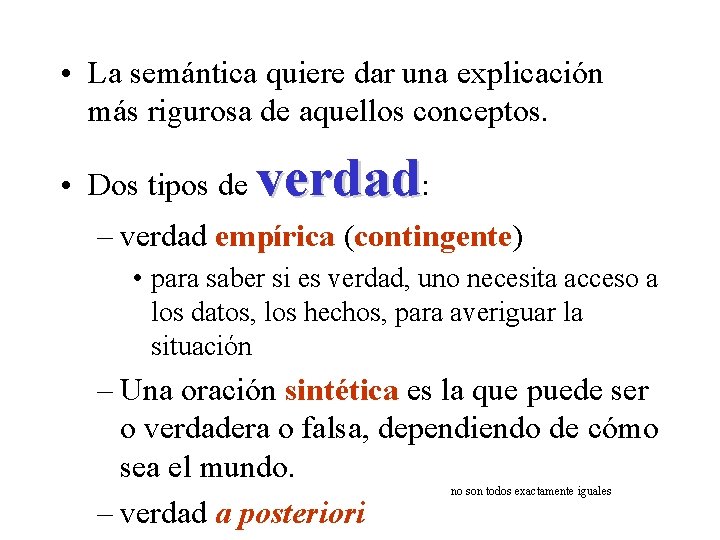  • La semántica quiere dar una explicación más rigurosa de aquellos conceptos. •