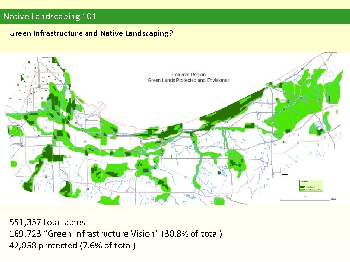 Native Landscaping 101 Green Infrastructure and Native Landscaping? 551, 357 total acres 169, 723