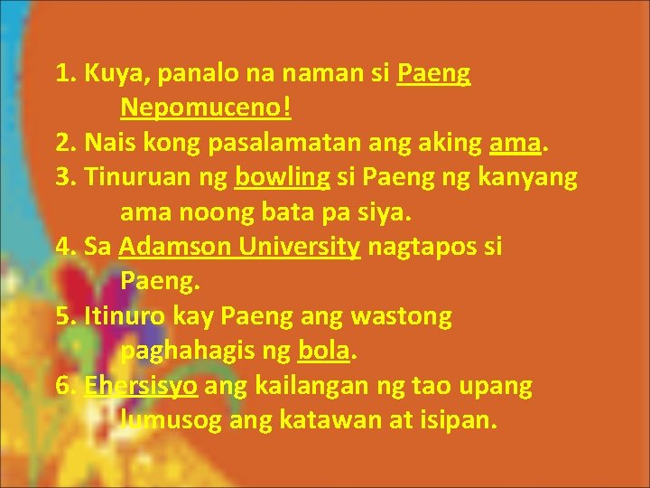 1. Kuya, panalo na naman si Paeng Nepomuceno! 2. Nais kong pasalamatan ang aking