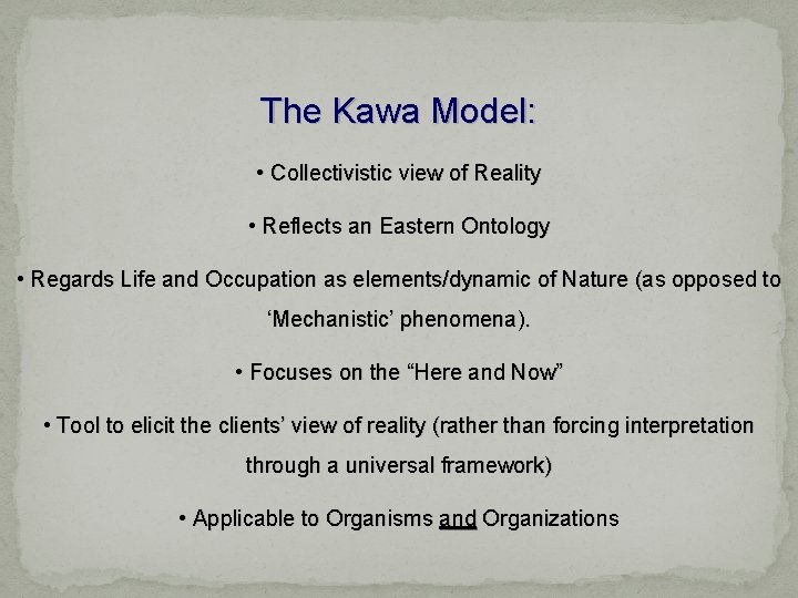 The Kawa Model: • Collectivistic view of Reality • Reflects an Eastern Ontology •