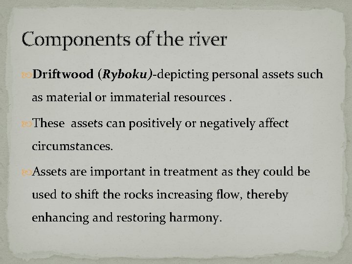 Components of the river Driftwood (Ryboku)-depicting personal assets such as material or immaterial resources.