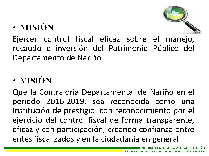  • MISIÓN Ejercer control fiscal eficaz sobre el manejo, recaudo e inversión del