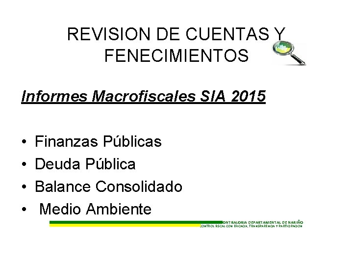 REVISION DE CUENTAS Y FENECIMIENTOS Informes Macrofiscales SIA 2015 • • Finanzas Públicas Deuda