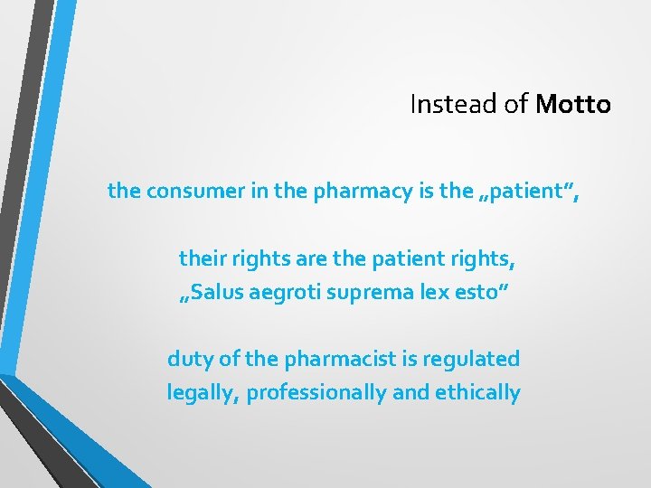 Instead of Motto the consumer in the pharmacy is the „patient”, their rights are