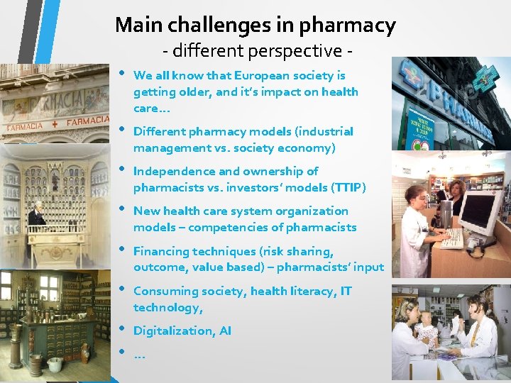 Main challenges in pharmacy - different perspective - • We all know that European