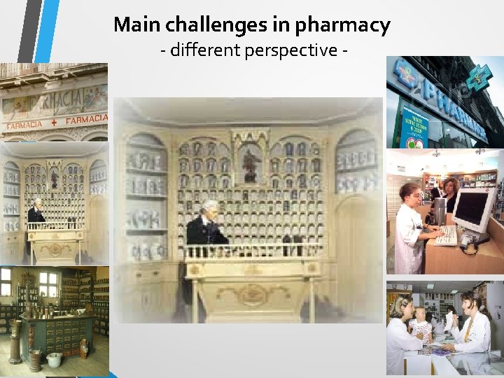 Main challenges in pharmacy - different perspective - 