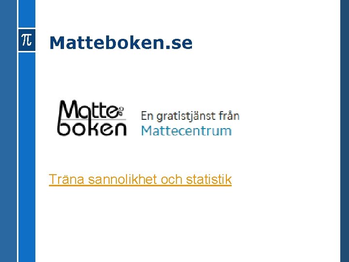 Matteboken. se Träna sannolikhet och statistik 