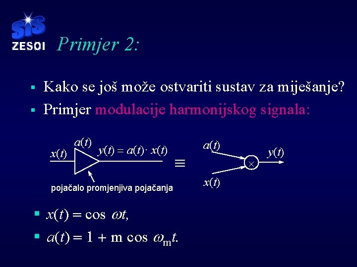 Primjer 2: § § Kako se još može ostvariti sustav za miješanje? Primjer modulacije