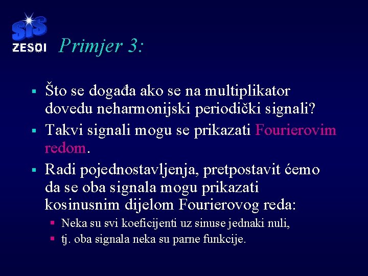 Primjer 3: § § § Što se događa ako se na multiplikator dovedu neharmonijski