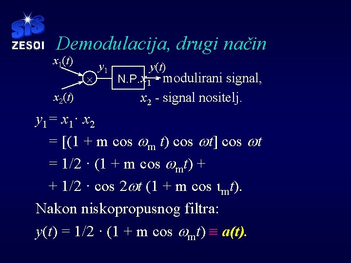 Demodulacija, drugi način x 1(t) ´ x 2(t) y 1 y(t) N. P. x