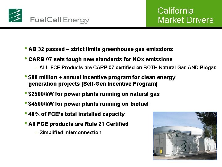 California Market Drivers • AB 32 passed – strict limits greenhouse gas emissions •