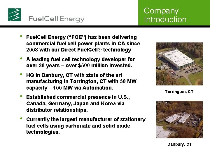 Company Introduction • Fuel. Cell Energy (“FCE”) has been delivering commercial fuel cell power