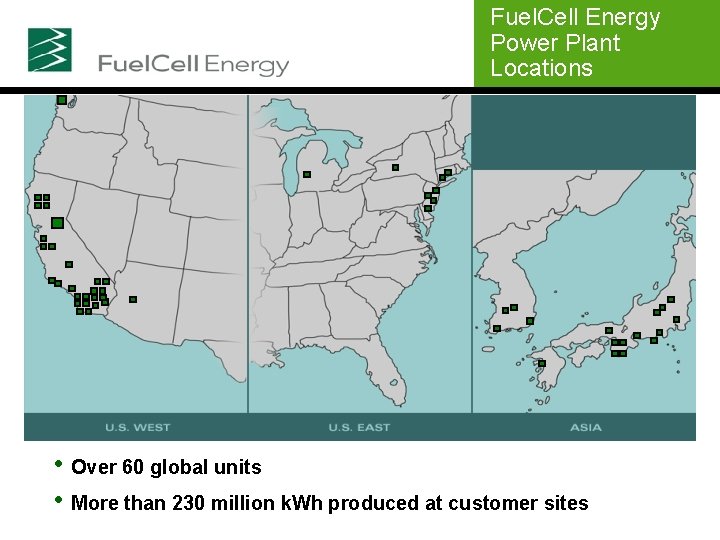 Fuel. Cell Energy Power Plant Locations • Over 60 global units • More than