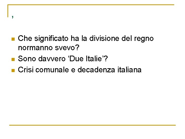 , n n n Che significato ha la divisione del regno normanno svevo? Sono