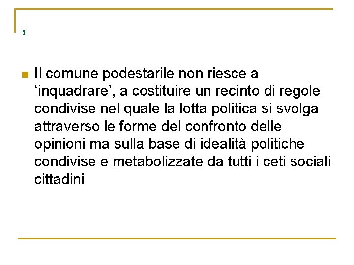 , n Il comune podestarile non riesce a ‘inquadrare’, a costituire un recinto di