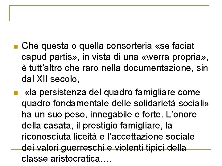 n n Che questa o quella consorteria «se faciat capud partis» , in vista