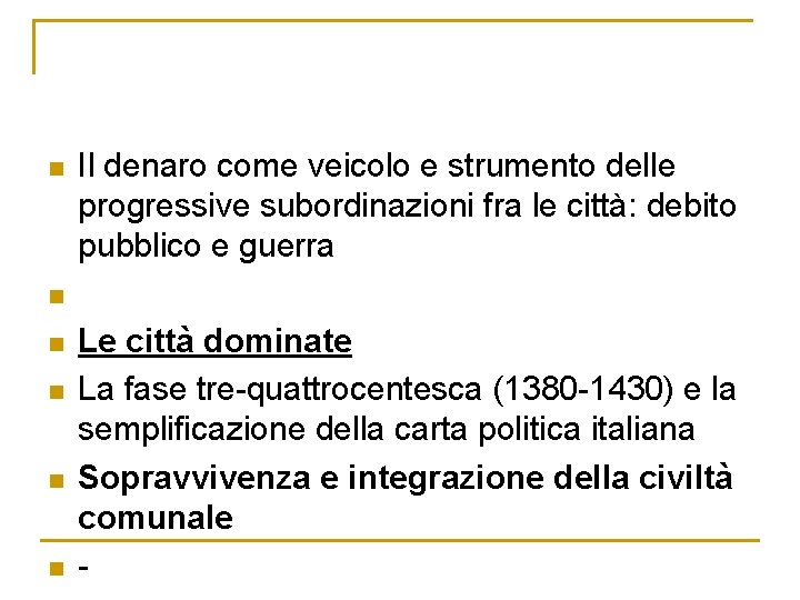 n n n Il denaro come veicolo e strumento delle progressive subordinazioni fra le