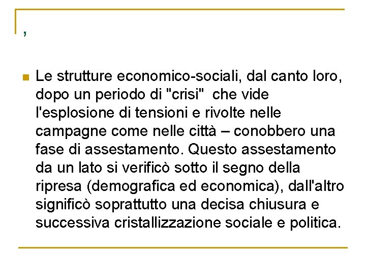 , n Le strutture economico-sociali, dal canto loro, dopo un periodo di "crisi" che