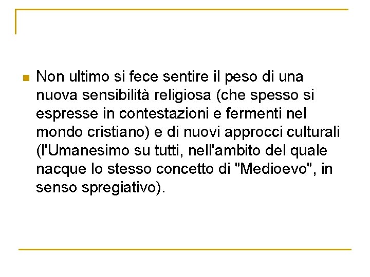 n Non ultimo si fece sentire il peso di una nuova sensibilità religiosa (che