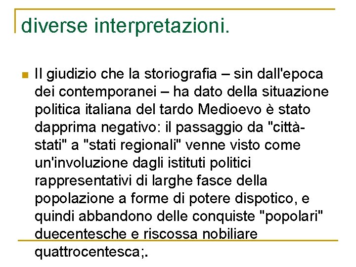 diverse interpretazioni. n Il giudizio che la storiografia – sin dall'epoca dei contemporanei –