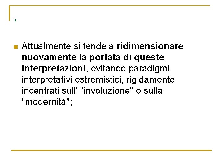 , n Attualmente si tende a ridimensionare nuovamente la portata di queste interpretazioni, evitando