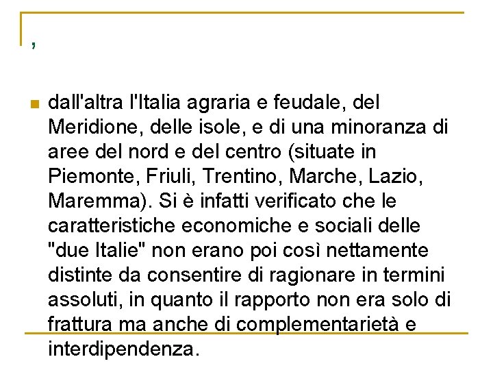 , n dall'altra l'Italia agraria e feudale, del Meridione, delle isole, e di una