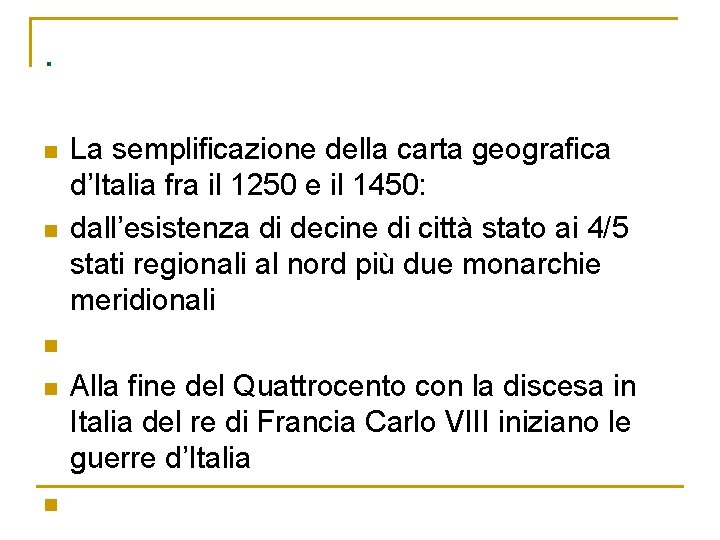 . n n n La semplificazione della carta geografica d’Italia fra il 1250 e