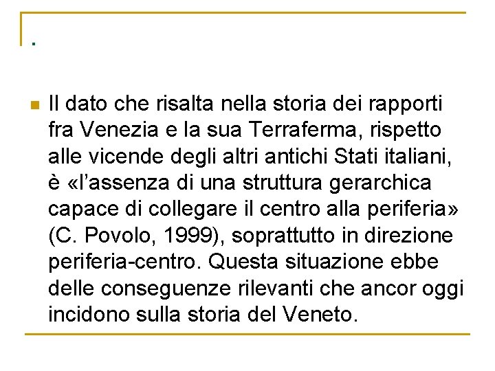 . n Il dato che risalta nella storia dei rapporti fra Venezia e la