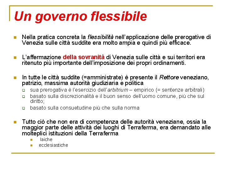 Un governo flessibile n Nella pratica concreta la flessibilità nell’applicazione delle prerogative di Venezia