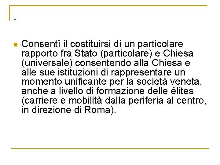 . n Consentì il costituirsi di un particolare rapporto fra Stato (particolare) e Chiesa