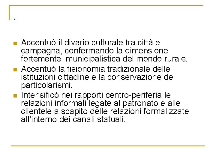 . n n n Accentuò il divario culturale tra città e campagna, confermando la