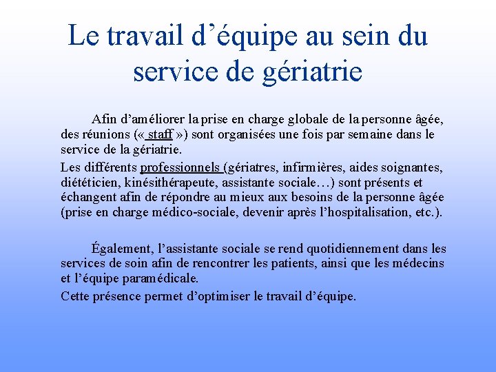 Le travail d’équipe au sein du service de gériatrie Afin d’améliorer la prise en