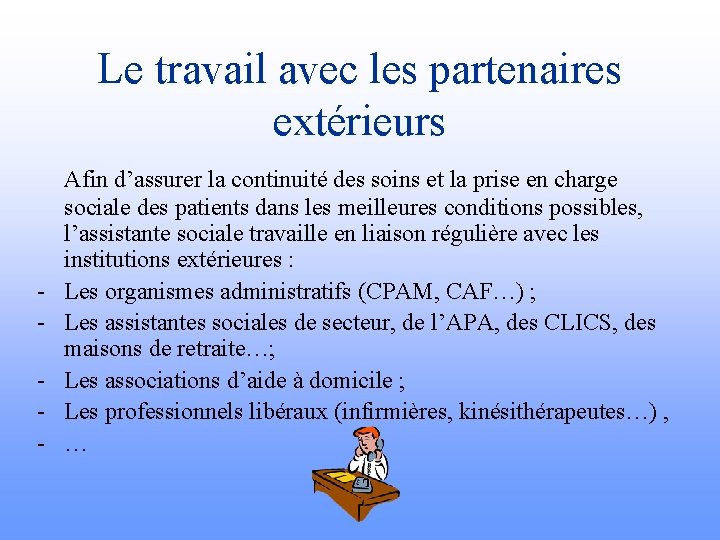 Le travail avec les partenaires extérieurs - Afin d’assurer la continuité des soins et