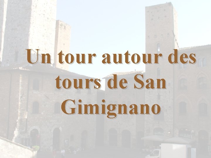 Un tour autour des tours de San Gimignano 