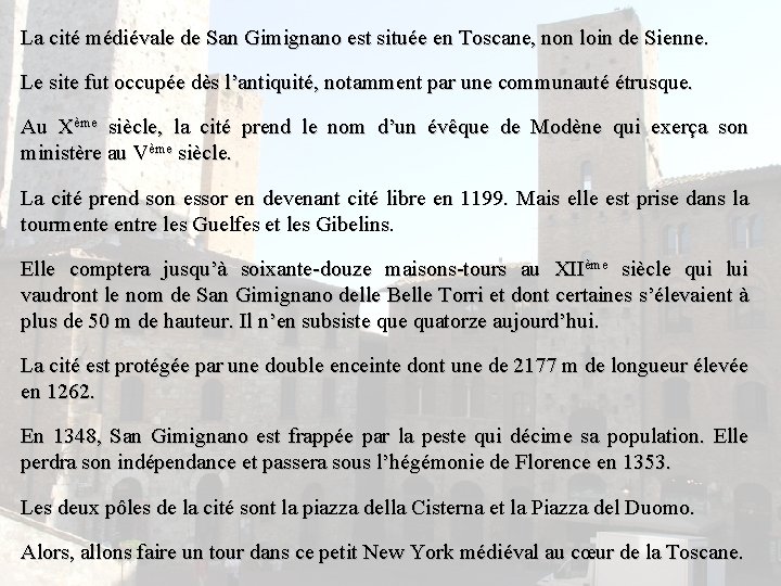 La cité médiévale de San Gimignano est située en Toscane, non loin de Sienne.