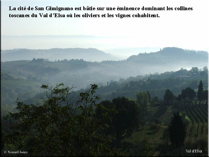 La cité de San Gimignano est bâtie sur une éminence dominant les collines toscanes