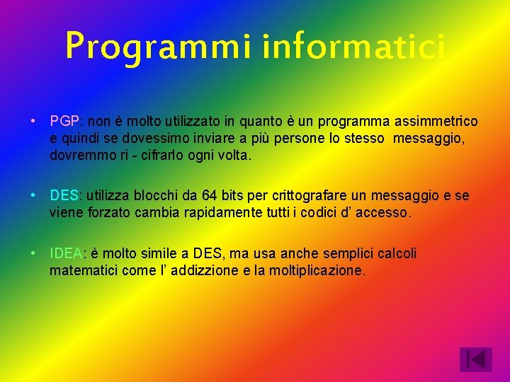 Programmi informatici • PGP: non è molto utilizzato in quanto è un programma assimmetrico
