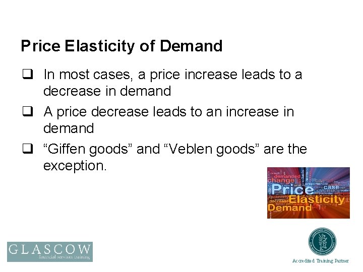Price Elasticity of Demand q In most cases, a price increase leads to a