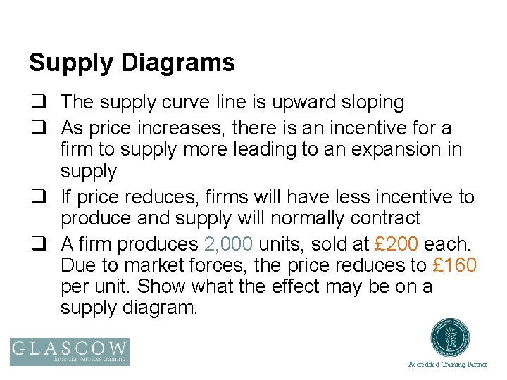 Supply Diagrams q The supply curve line is upward sloping q As price increases,