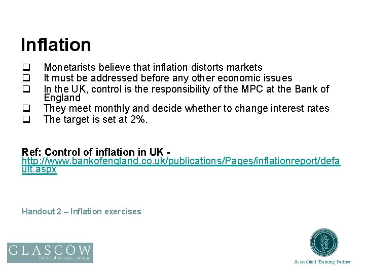 Inflation q q q Monetarists believe that inflation distorts markets It must be addressed