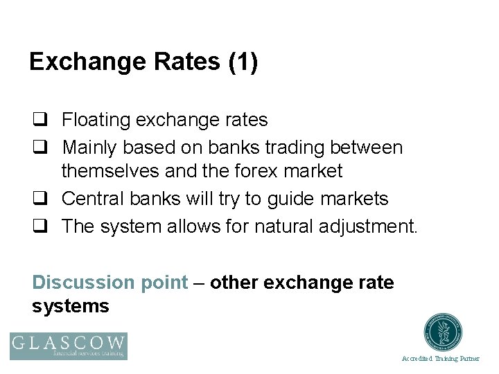 Exchange Rates (1) q Floating exchange rates q Mainly based on banks trading between