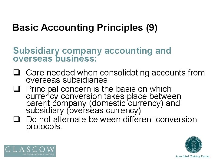 Basic Accounting Principles (9) Subsidiary company accounting and overseas business: q Care needed when