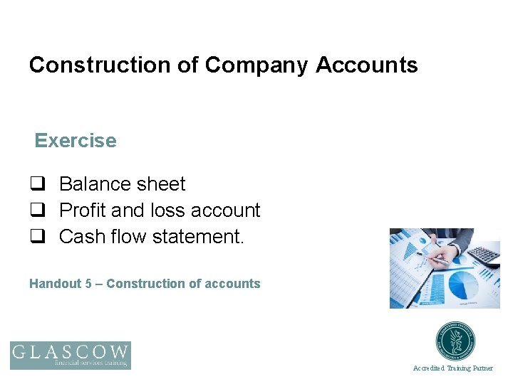 Construction of Company Accounts Exercise q Balance sheet q Profit and loss account q