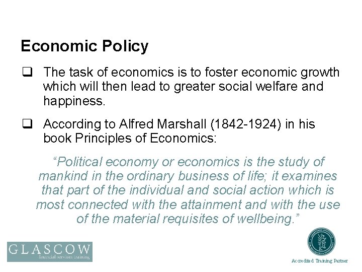 Economic Policy q The task of economics is to foster economic growth which will